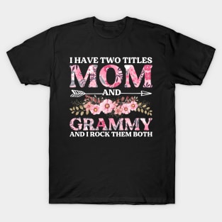 I Have Two Titles Mom And Grammy Mother's Day Gift T-Shirt